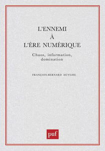 L'ennemi à l'ère numérique : chaos, information, domination