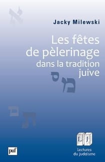 Les fêtes de pélerinage dans la tradition juive