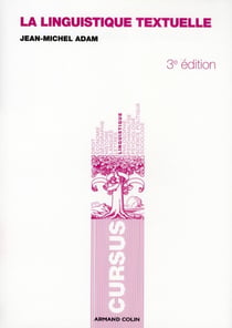 La linguistique textuelle - introduction à l'analyse textuelle des discours (3e édition)
