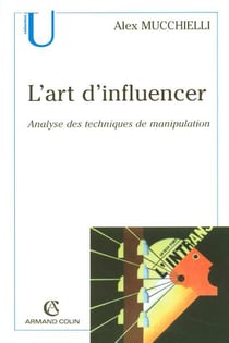 L'art d'influencer analyse des techniques de manipulation