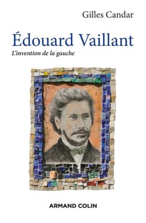 Edouard Vaillant - l'invention de la gauche