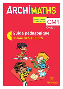 Archimaths : CM1 - guide pédagogique - CD-Rom ressources (édition 2018)
