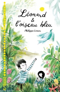 Léonard et l'oiseau bleu - une ode à la confiance et à la liberté !