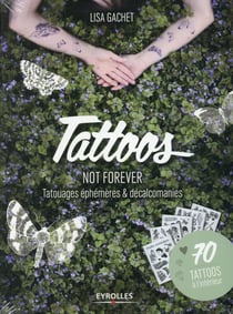 Tattoos not forever - tatouages éphémères et décalcomanies - 70 tattoos à l'intérieur