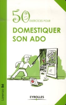 50 exercices pour domestiquer son ado