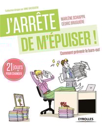 J'arrête de m'épuiser ! comment prévenir le burn-out