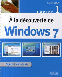 À la découverte de windows 7 t.1 - spécial débutants !