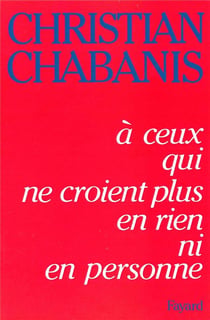 À ceux qui ne croient plus en rien ni en personne