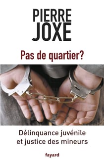 Pas de quartier ? délinquance juvénile et justice des mineurs