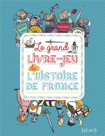 Le grand livre-jeu de l'histoire de france