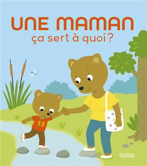 Ça sert à quoi ? : Une maman