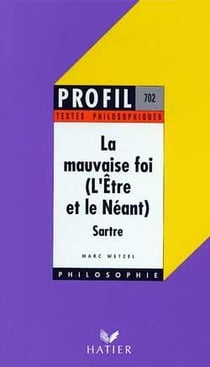 La mauvaise foi - l'être et le néant, de Jean-Paul Sartre