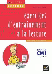 OBJECTIF LECTURE : Objectif Lecture - Exercices d'entraînement à la lecture CM1