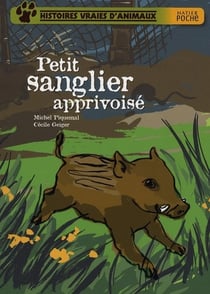 Histoires vraies d'animaux - petit sanglier apprivoisé