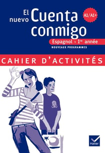 El nuevo Cuenta conmigo : espagnol - 1ère année - A1/A1+ - cahier d'activités (édition 2007)