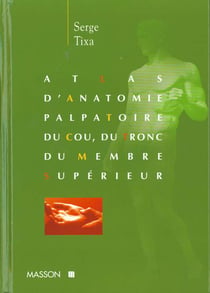 Atlas d'anatomie palpatoire du cou, du tronc, du membre superieur