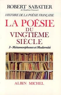 La poésie du XX siècle Tome 3 - métamorphoses et modernité