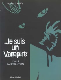 Je suis un vampire t.4 - la resolution
