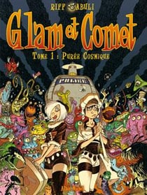 Glam et Comet Tome 1 - purée cosmique