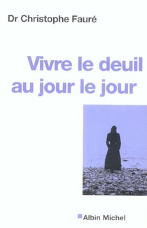 Vivre le deuil au jour le jour (edition 2004)