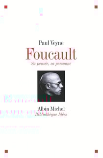 Michel Foucault : sa pensée, sa personne