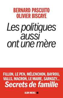 Les politiques aussi ont une mère - Fillon, Le Pen, Mélenchon, Bayrou, Valls, Macron, Le Maire, Sarkozy...