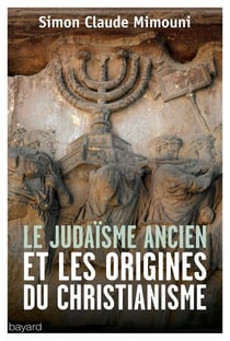 Le judaisme ancien et les origines du christianisme