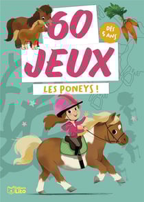 Les blocs jeux : 60 jeux : Les poneys