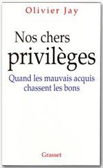 Nos chers privilèges - quand les mauvais acquis chassent les bons