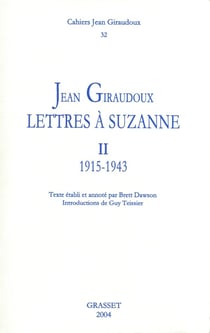 CAHIERS JEAN GIRAUDOUX Tome 32 : lettres à Suzanne Tome 2 - 1915-1943