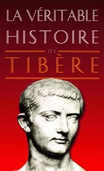 La véritable histoire de : Tibère