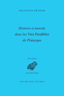 Histoire et morale dans les vies parallèles de Plutarque