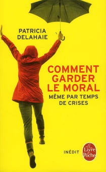 Comment garder le moral (même par temps de crises)