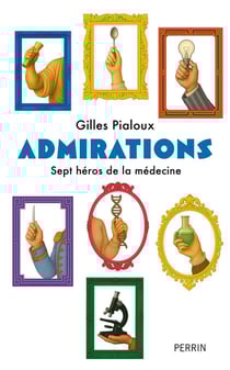 Admirations : Sept héros de la médecine