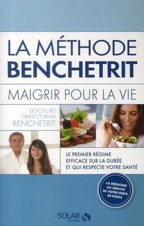La methode benchetrit : maigrir pour la vie