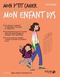 Mon p'tit cahier : mon enfant dys