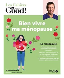 Les cahiers Dr. Good : bien vivre ma ménopause