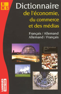 Dictionnaire de l'économie, du commerce et des médias - français-allemand/allemand-français