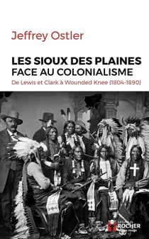 Les sioux des plaines face au colonialisme - de Lewis et Clark à Wounded Knee (1804-1890)