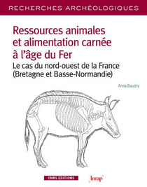 Recherches archéologiques n.13 : ressources animales et alimentation carnée à l'âge du fer - le cas du nord-ouest de la France (Bretagne et Basse-Normandie)