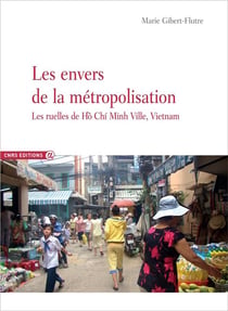 Les envers de la métropolisation - les ruelles de Hô Chi Minh Ville, Vietnam