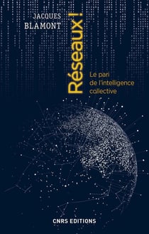 Réseaux ! le pari de l'intelligence collective