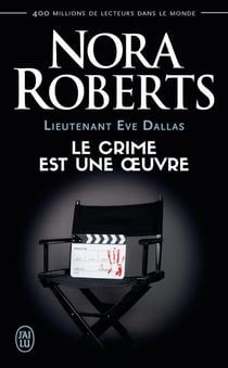 Lieutenant Eve Dallas Tome 46 : le crime est une oeuvre