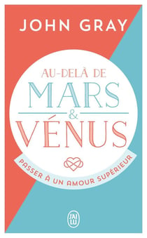Au-delà de Mars et Vénus - passer à un amour supérieur