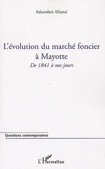 L'évolution du marché foncier à Mayotte - de 1841 à nos jours