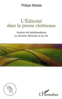 L'éditorial dans la presse chrétienne - analyse des hebdomadaires la semaine africaine et la vie