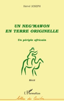 Un neg'mawon en terre originelle - un périple africain