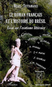Le roman français et l'histoire du Brésil - essai sur l'exotisme littéraire