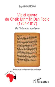 Vie et oeuvre du cheik uthmân Dan Fodio (1754-1817) -  de l'islam au soufisme