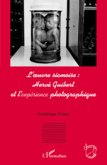Oeuvre siamoise : Hervé Guibert et l'expérience photographique
